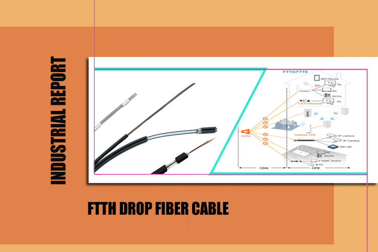 The Rise of FTTH Drop Fiber Cable: The perfect solution for low-cost high-speed communication in the last mile