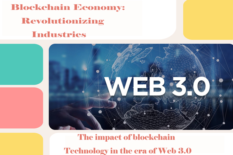 Blockchain Economy: Revolutionizing Industries in the Era of Web 3.0