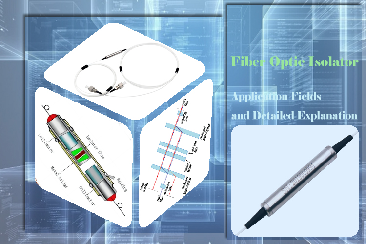 Major Application Fields and Detailed Explanation of Fiber Optic Isolator