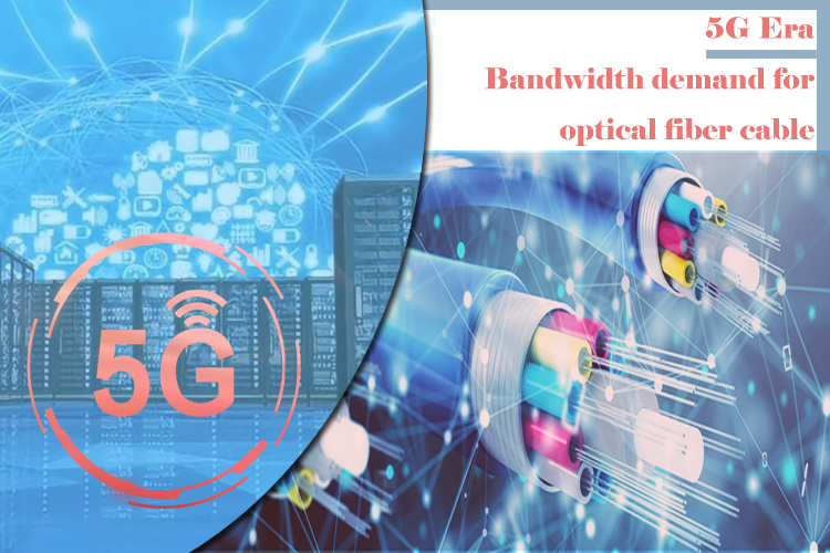 In the era of 5G and industrial Internet, how will the bandwidth demand for optical fiber cable change?