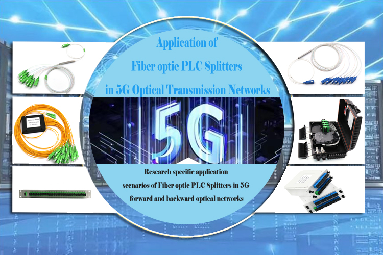 Application of Fiber optic PLC Splitters in 5G Optical Transmission Networks