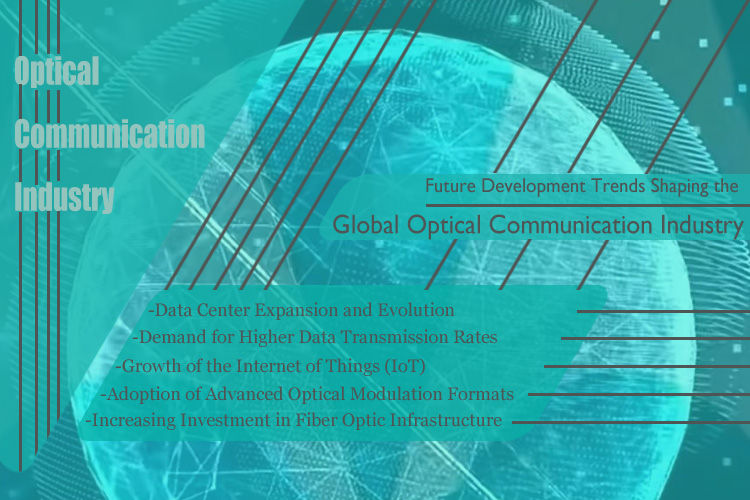 Future Development Trends Shaping the Global Optical Communication Industry