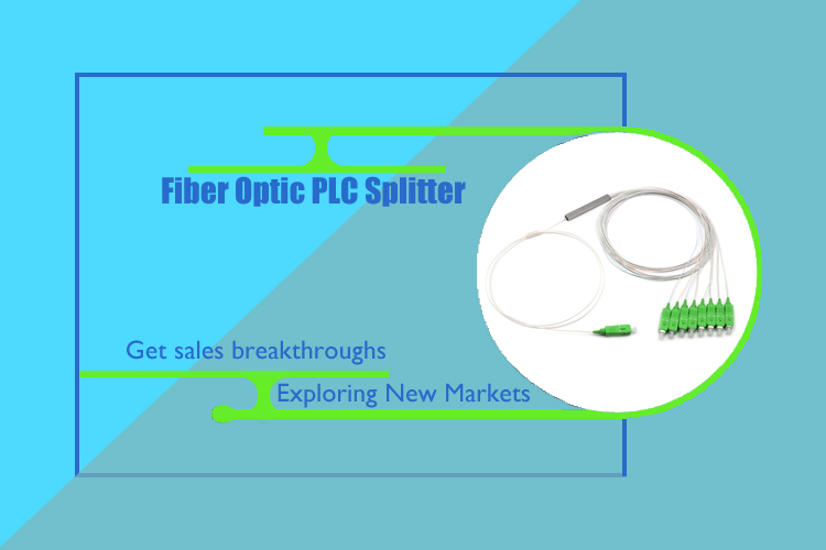 Exploring New Markets and Achieving Breakthroughs in Fiber Optic PLC Splitter Sales