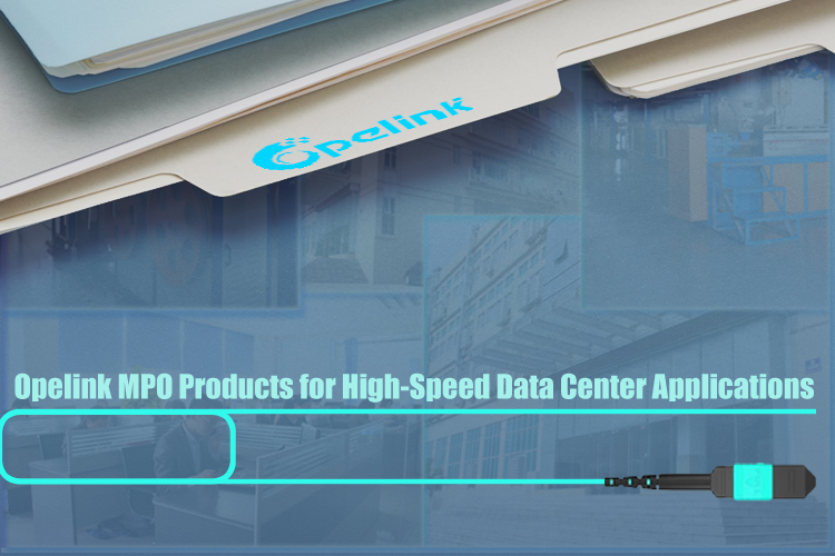 Opelink MPO Products for High-Speed Data Center Applications