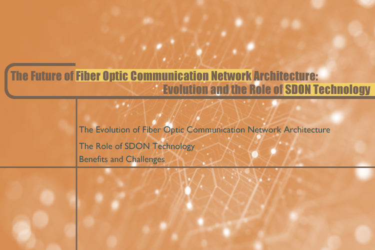 The Future of Fiber Optic Communication Network Architecture: Evolution and the Role of SDON Technology