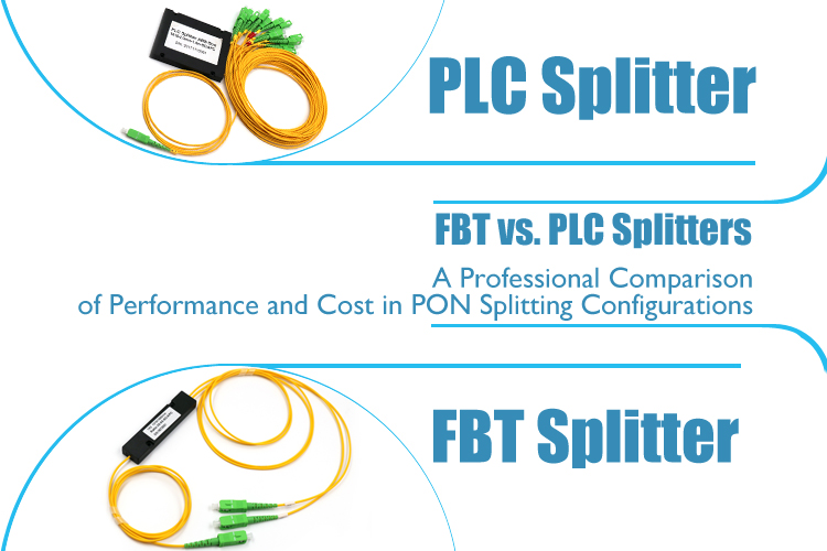 FBT vs. PLC Splitters: A Professional Comparison of Performance and Cost in PON Splitting Configurations
